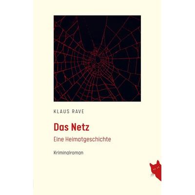 Das Netz, Taschenbuch von Klaus Rave, Rote Katze Verlag, 978-3-910563-17-9