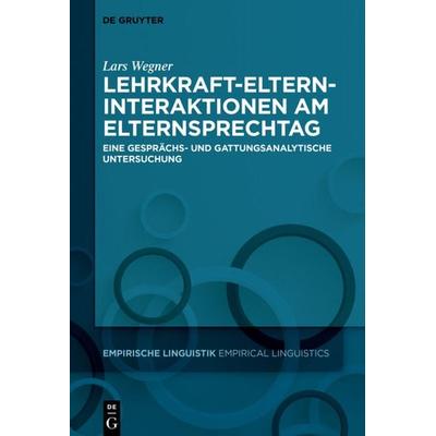 Lehrkraft-Eltern-Interaktionen am Elternsprechtag, Gebundene Ausgabe von Lars Wegner, De Gruyter Oldenbourg, 978-3-11-047408-4