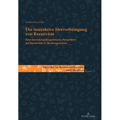 Die interaktive Hervorbringung von Kreativität, Taschenbuch von Robert Reinecke, Peter Lang Group AG, International Academic Publishers,