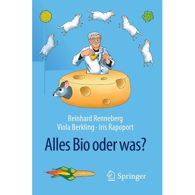 Alles Bio oder was?, Taschenbuch von Reinhard Renneberg,Viola Berkling,Iris Rapoport, Springer Berlin, 978-3-662-50277-8
