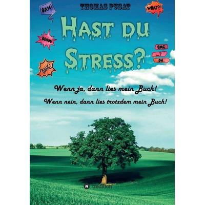 Hast Du Stress?, Taschenbuch von Thomas Pusat, Tredition, 978-3-7497-7750-1