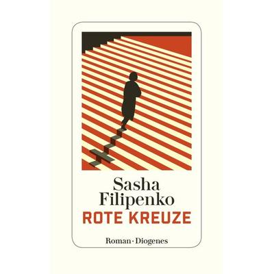 Rote Kreuze, Gebundene Ausgabe von Sasha Filipenko, Diogenes Verlag AG