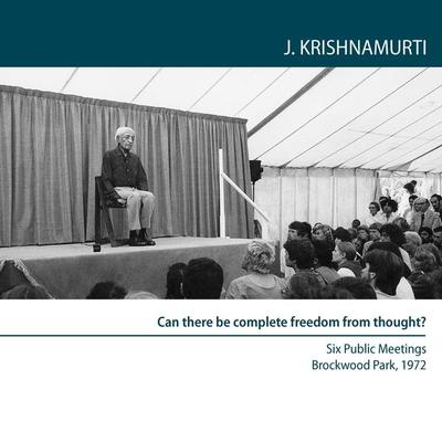 Can There Be Complete Freedom Of Thought? - Jiddu Krishnamurti, Audio, 9781912875658