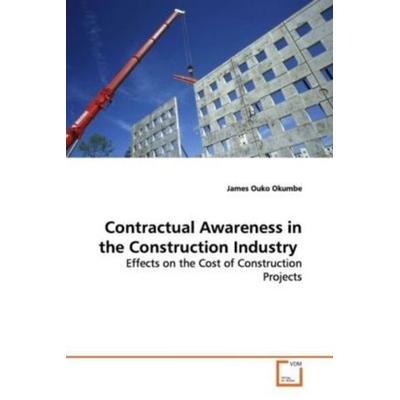 Okumbe, J: Contractual Awareness in the Construction Industr, Taschenbuch von James Ouko Okumbe, VDM, 978-3-639-15444-3