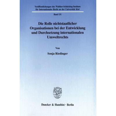 Die Rolle nichtstaatlicher Organisationen bei der Entwicklung und Durchsetzung internationalen Umweltrechts., Taschenbuch von Sonja Riedinger, Duncker