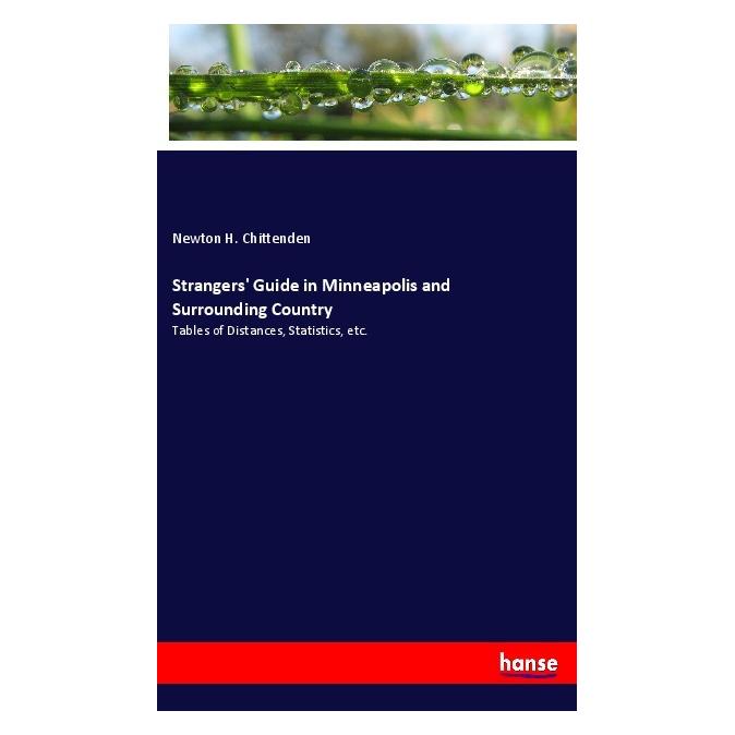 Hansebooks Strangers' Guide in Minneapolis and Surrounding Country (Englisch, Softcover, Newton H Chittenden) (56068005)