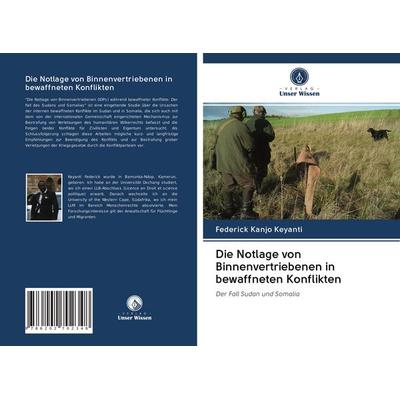 Die Notlage von Binnenvertriebenen in bewaffneten Konflikten, Taschenbuch von Federick Kanjo Keyanti, BoD - Books on Demand, 978-620-2-70234-8
