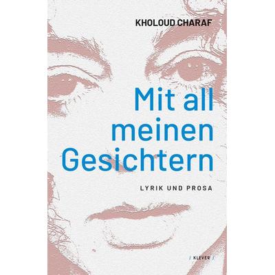 Mit all meinen Gesichtern, Taschenbuch von Kholoud Charaf, Klever, 978-3-99156-006-7