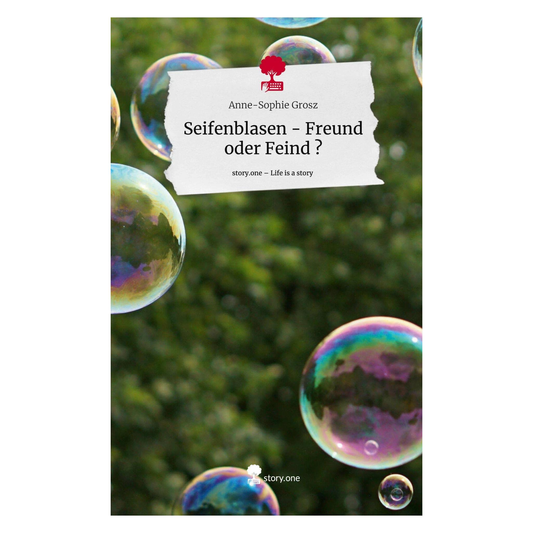Story.one Seifenblasen - Freund oder Feind?. Life is a Story - (42570177)