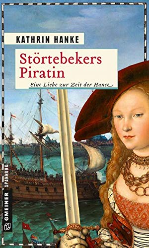 Kathrin Hanke - Störtebekers Piratin: Eine Liebe zur Zeit der Hanse (Historische Romane im GMEINER-Verlag) - Preis vom 14.10.2026 23:07:16 h