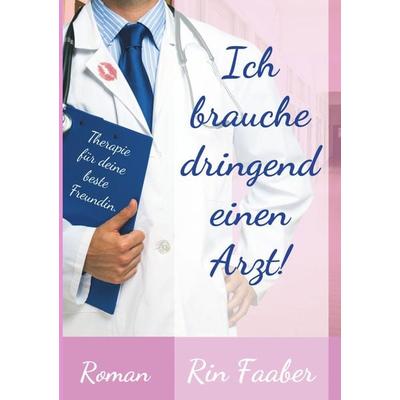 Ich brauche dringend einen Arzt, Taschenbuch von Rin Faaber, BoD – Books on Demand, 978-3-7528-5665-1