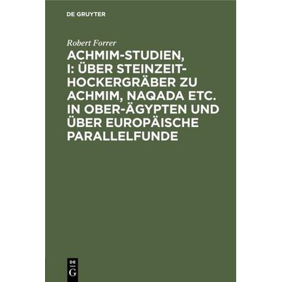 Achmim-Studien, I: Über Steinzeit-Hockergräber zu Achmim, Naqada etc. in Ober-Ägypten und über europäische Parallelfunde, Gebundene Ausgabe von Robert