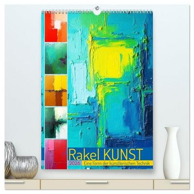 Rakel Kunst - Eine Form der künstlerischen Technik (hochwertiger Premium Wandkalender 2026 DIN A2 hoch), Kunstdruck in Hochglanz
