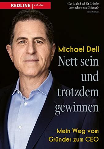 Michael Dell - Nett sein und trotzdem gewinnen: Mein Weg vom Gründer zum CEO - Preis vom 09.10.2026 07:28:09 h