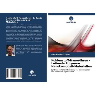 Kohlenstoff-Nanoröhren - Leitende Polymere Nanokomposit-Materialien, Taschenbuch von Valter Bavastrello, Verlag Unser Wissen, 978-620-2-99820-8