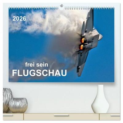 Flugschau - frei sein (hochwertiger Premium Wandkalender 2026 DIN A2 quer), Kunstdruck in Hochglanz