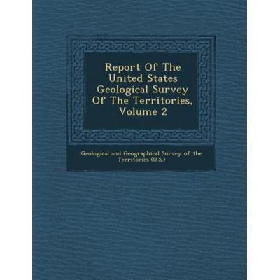 Report of the United States Geological Survey of the Territories, Volume 2, von , Saraswati Press, 978-1-286-88354-9