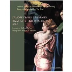 Himmlische und irdische Liebe, Fachbücher von Claudia Bertling Biaggini, Yvonne Dohna Schlobitten, Claudia Cierivia