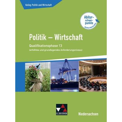 Kolleg Politik u. Wirtschaft 13 (eA + gA) Qualiphase Niedersachsen, Gebundene Ausgabe von Jana Bretschneider,Kersten Ringe,Oliver Thiedig,Jan