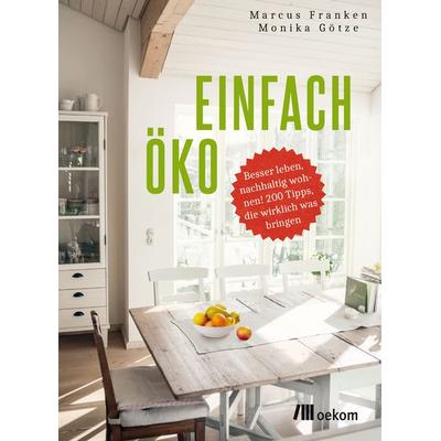 Einfach öko, Taschenbuch von Marcus Franken,Monika Götze, Oekom verlag
