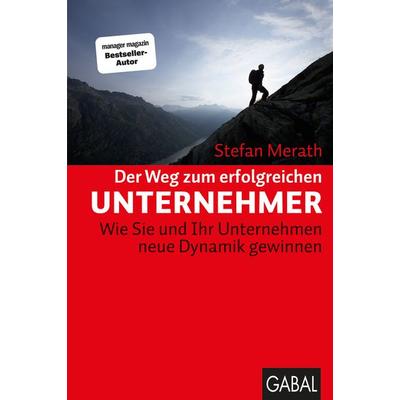 Der Weg zum erfolgreichen Unternehmer, Gebundene Ausgabe von Stefan Merath, Gabal, 978-3-89749-793-1