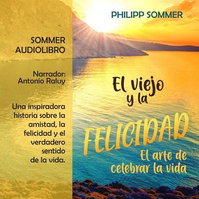 El viejo y la felicidad - Philipp Sommer,Belle Epoque, Audio, 4066004586090
