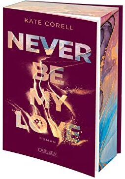 Kate Corell - Never Be My Love (Never Be 3): Das Finale der knisternden New Adult College Romance Bestseller-Reihe! Limitierte Auflage mit Farbschnitt - Preis vom 14.10.2026 23:07:16 h