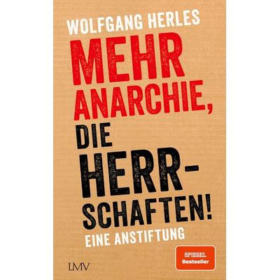 Mehr Anarchie, die Herrschaften!, Gebundene Ausgabe von Wolfgang Herles, Langen-Müller