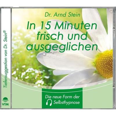In 15 Minuten frisch und ausgeglichen - Arnd Stein, Audio, 4056198029763