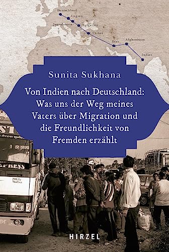 Sunita Sukhana - Von Indien nach Deutschland: Was uns der Weg meines Vaters über Migration und die Freundlichkeit von Fremden erzählt: Was Uns Der Weg Meines Vaters ... Und Die Freundlichkeit Von Fremden Erzahlt - Preis vom 09.10.2026 07:28:09 h
