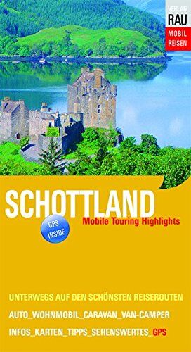Werner Rau - Schottland: Mobile Touring Highlights (Mobil Reisen - Die schönsten Auto- & Wohnmobil-Touren) - Preis vom 30.09.2026 09:01:18 h