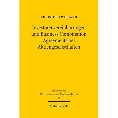 Investorenvereinbarungen und Business Combination Agreements bei Aktiengesellschaften, Taschenbuch von Christoph Wiegand, Mohr Siebeck,