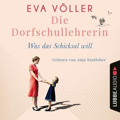 Was das Schicksal will - Die Dorfschullehrerin, Teil 2 - Eva Völler, Audio, 4066004557045