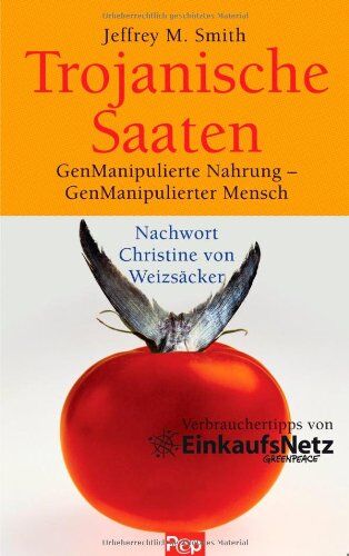 Jeffrey-M Smith - Trojanische Saaten: GenManipulierte Nahrung - GenManipulierter Mensch - Nachwort Christine von Weizsäcker - Preis vom 30.09.2026 22:30:23 h