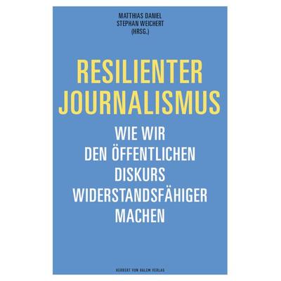 Resilienter Journalismus, Taschenbuch von , Herbert von Halem Verlag, 978-3-86962-630-7