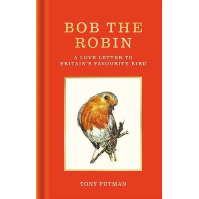 Bob the Robin, Gebundene Ausgabe von Tony Putman, Octopus Publishing Ltd., 978-1-85675-532-0