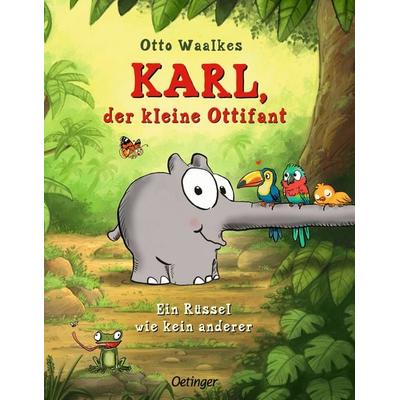 Karl, der kleine Ottifant. Ein Rüssel wie kein anderer, Gebundene Ausgabe von Otto Waalkes, Verlag Friedrich Oetinger GmbH, 978-3-7512-0845-1