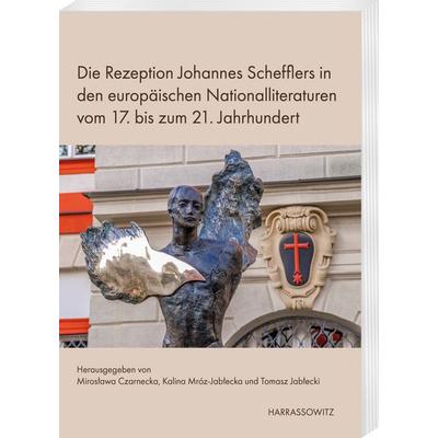 Die Rezeption Johannes Schefflers in den europäischen Nationalliteraturen vom 17. bis zum 21. Jahrhundert, Taschenbuch von , Harrassowitz,