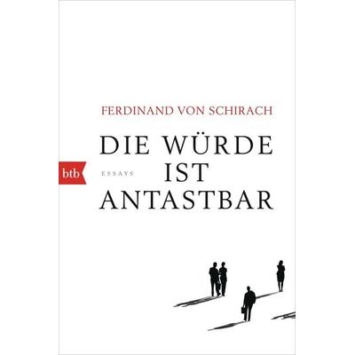 Die Würde ist antastbar, Taschenbuch von Ferdinand von Schirach, btb