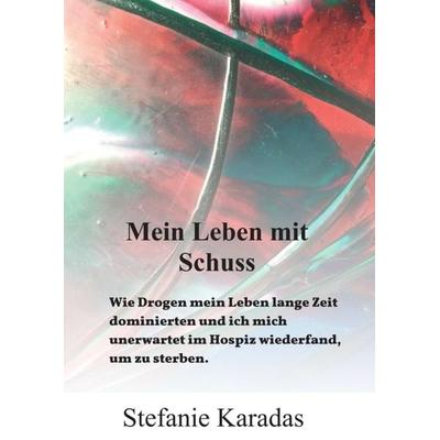 Mein Leben mit Schuss, Taschenbuch von Stefanie Karadas, Tredition, 978-3-7497-3408-5