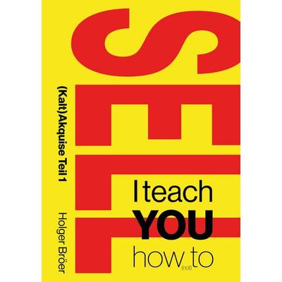 I teach YOU how (not) to sell, Taschenbuch von Holger Bröer, BoD – Books on Demand, 978-3-7526-5739-5