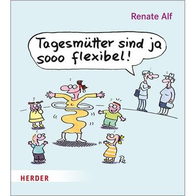 Tagesmütter sind ja sooo flexibel!, Gebundene Ausgabe von , Herder, 978-3-451-39209-2