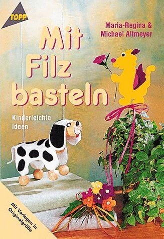 Maria-Regina Altmeyer - Basteln mit Filz: Kinderleichte Ideen - Preis vom 01.10.2026 17:08:56 h
