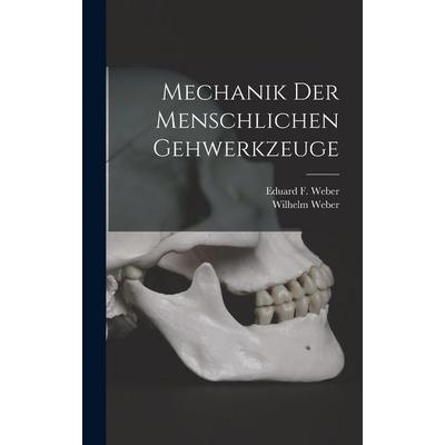 Mechanik der menschlichen Gehwerkzeuge, Gebundene Ausgabe von Wilhelm Weber, Legare Street Press, 978-1-01-601098-6
