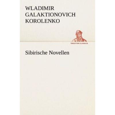 Sibirische Novellen, Taschenbuch von Wladimir Galaktionovich Korolenko, Tredition, 978-3-8424-0862-3