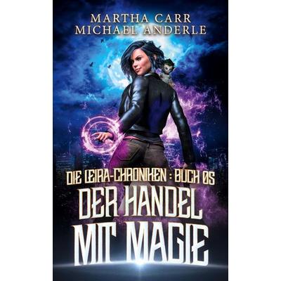 Der Handel mit Magie, Taschenbuch von Martha Carr,Michael Anderle, LMBPN International, 978-1-64971-535-7