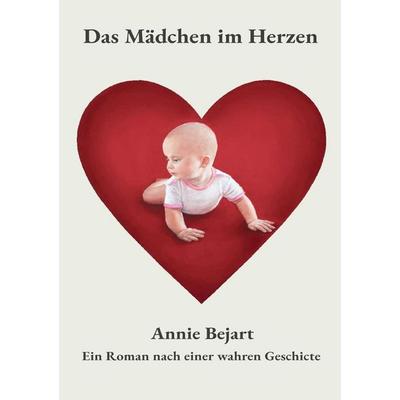 Das Mädchen im Herzen, Taschenbuch von Annie Bejart, Tolino media, 978-3-695-63875-8