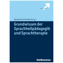 Grundwissen der Sprachheilpädagogik und Sprachtherapie, Fachbücher von Manfred Grohnfeldt
