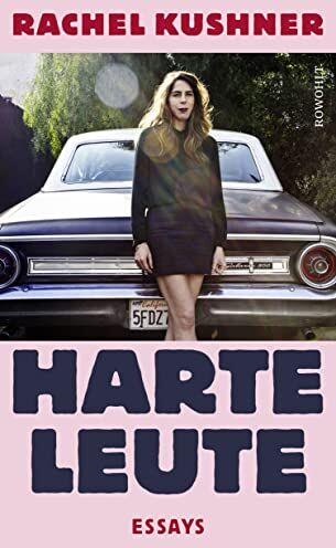 Rachel Kushner - Harte Leute: Essays - Preis vom 15.10.2026 23:06:25 h
