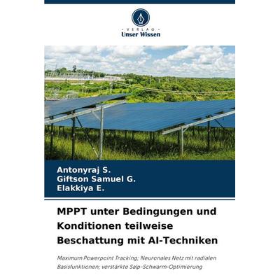 MPPT unter Bedingungen und Konditionen teilweise Beschattung mit AI-Techniken, Taschenbuch von Antonyraj S.,Giftson Samuel G.,Elakkiya E., Verlag